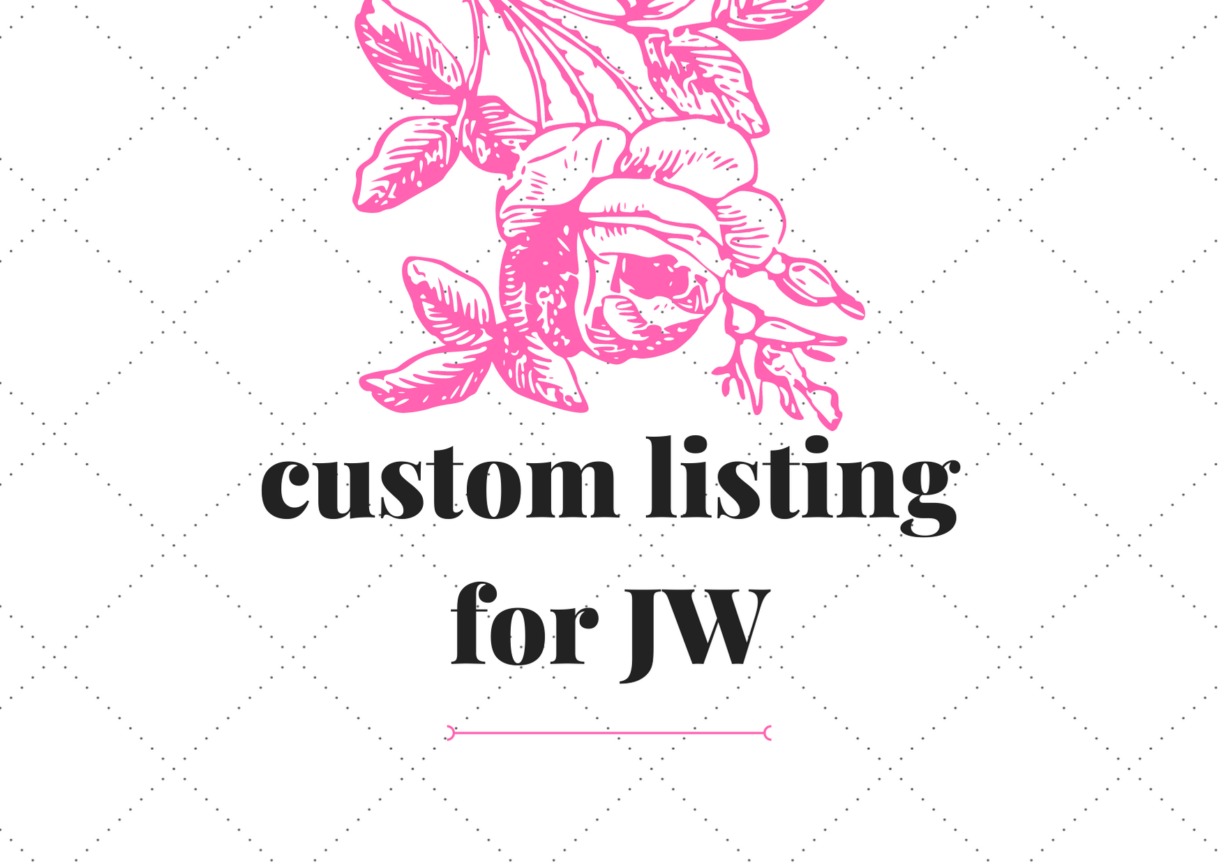 Reserved listing for JW